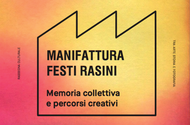 FESTI RASINI, memoria collettiva e percorsi creativi – 6^ Ed. INCROCI tra Arte, Storia e Fotografia